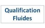 Qualification fluides